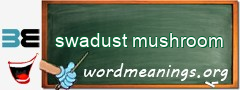 WordMeaning blackboard for swadust mushroom